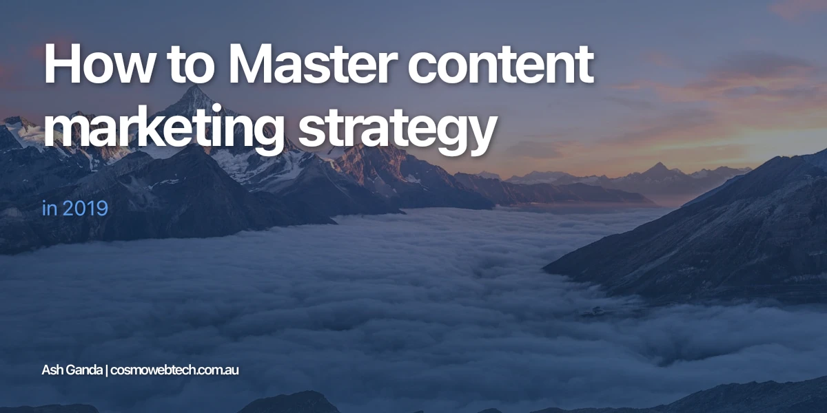 How to Master content marketing strategy in 2019