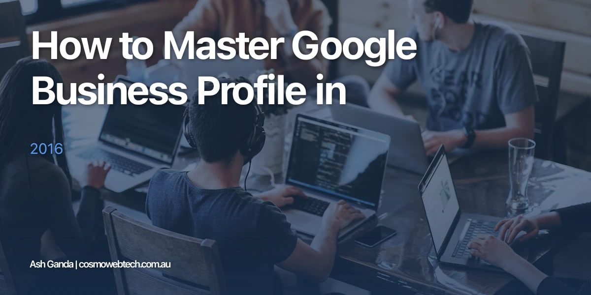 How to Master Google Business Profile in 2016