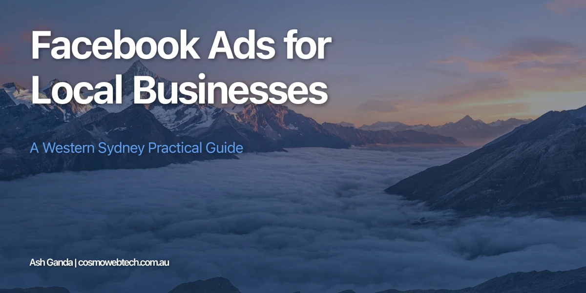 Facebook Ads for Local Businesses: A Western Sydney Practical Guide