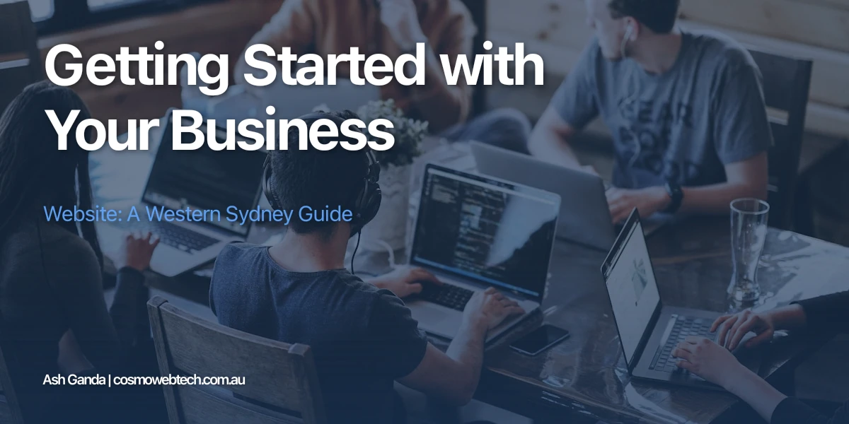 Getting Started with Your Business Website: A Western Sydney Guide