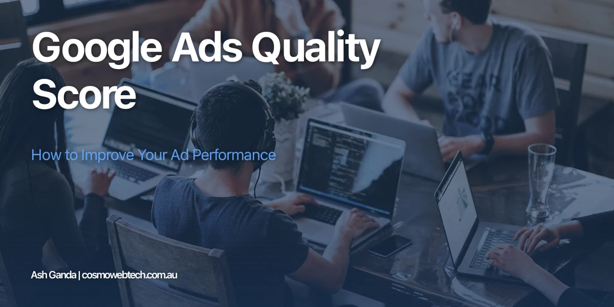 Google Ads Quality Score: How to Improve Your Ad Performance