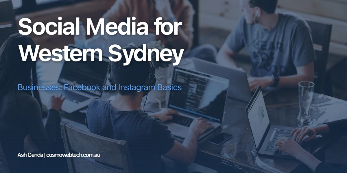 Social Media for Western Sydney Businesses: Facebook and Instagram Basics