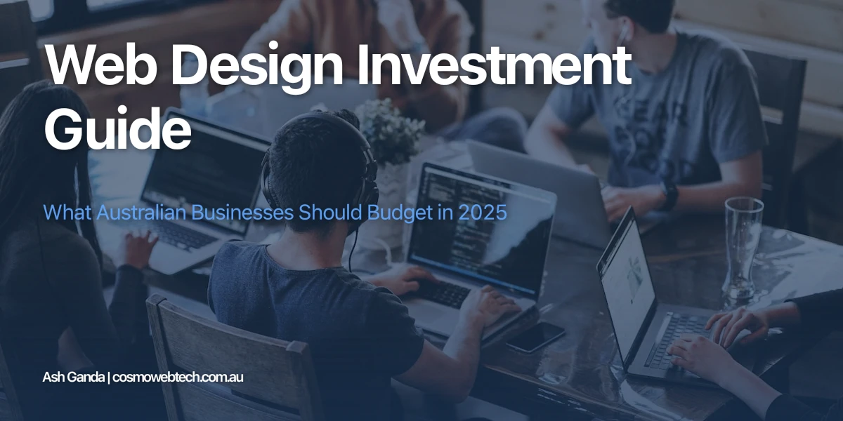 Web Design Investment Guide: What Australian Businesses Should Budget in 2025